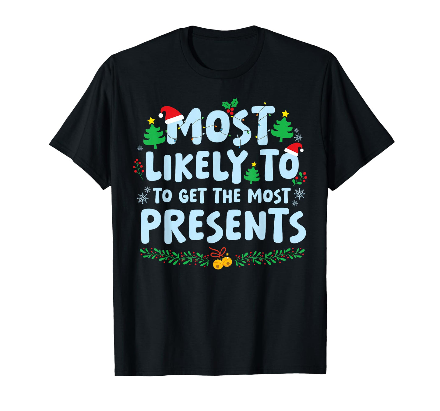 Most Likely to Get The Most Presents Family Matching Xmas T-Shirt