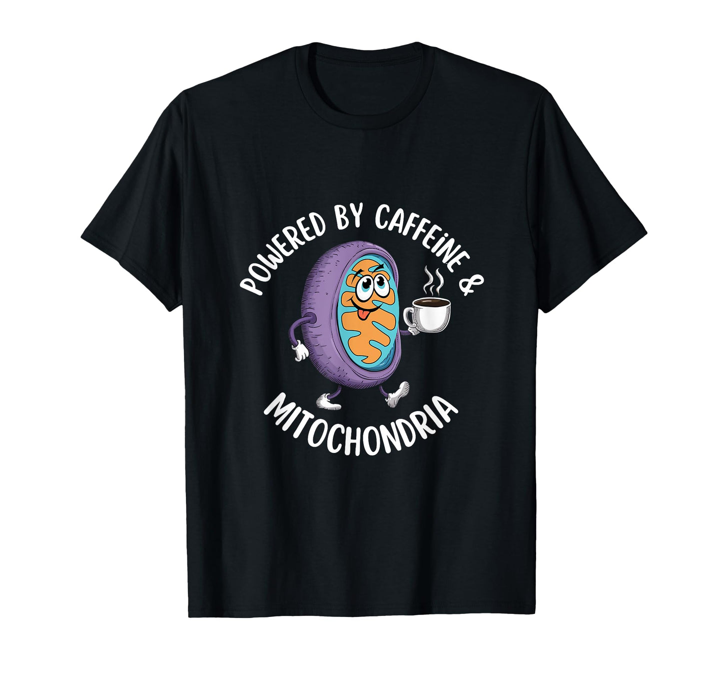 Powered by Caffeine & Mitochondria Coffee Lover Science Nerd T-Shirt