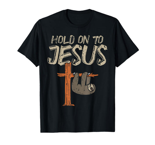 Hanging Sloth Hold On To Jesus God Christian Men Women Kids T-Shirt