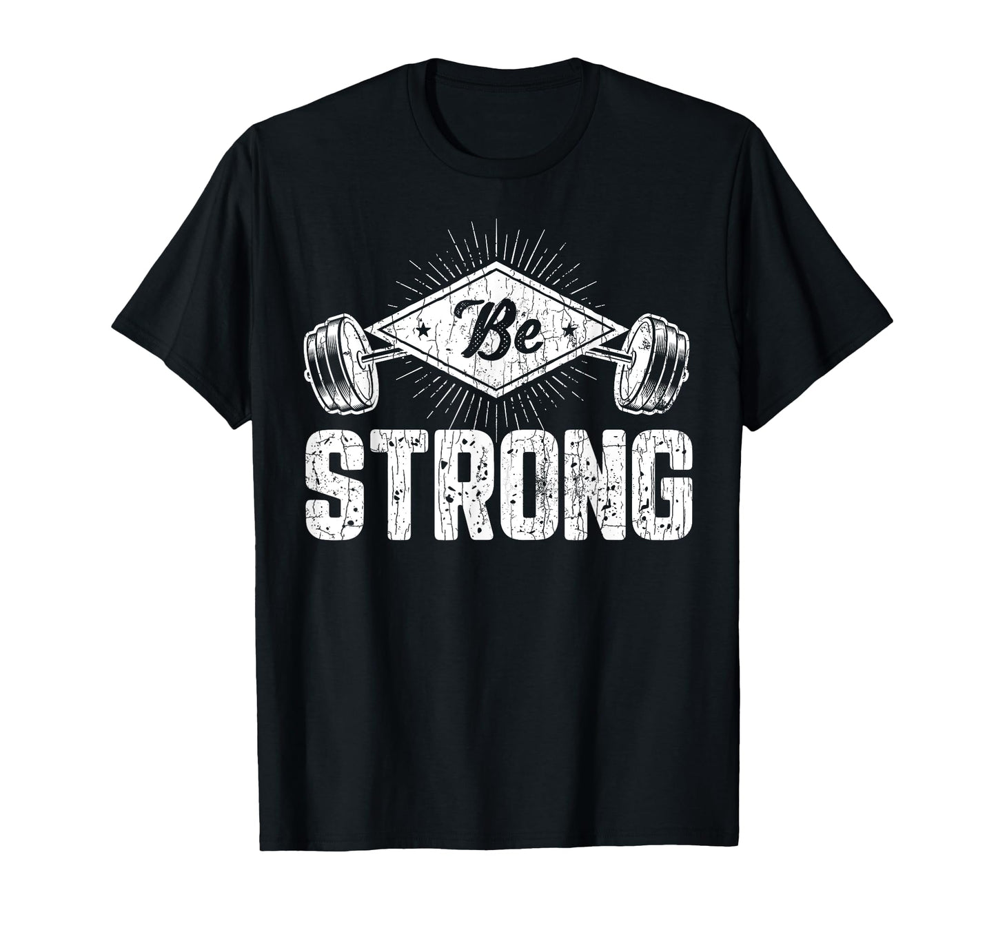 Be Strong Funny Gym Motivational Graphic T-Shirt