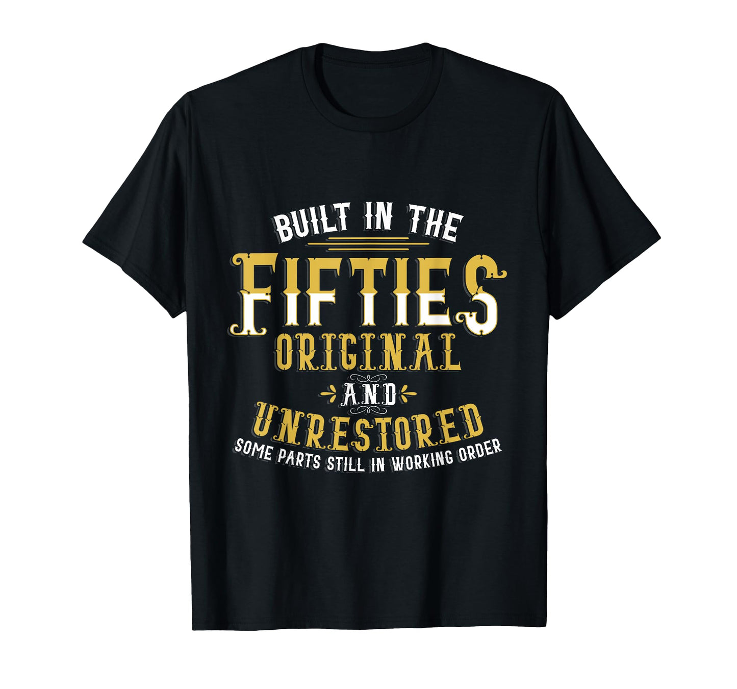 Built In Fifties 50s Original Unrestored 70th Birthday Funny T-Shirt