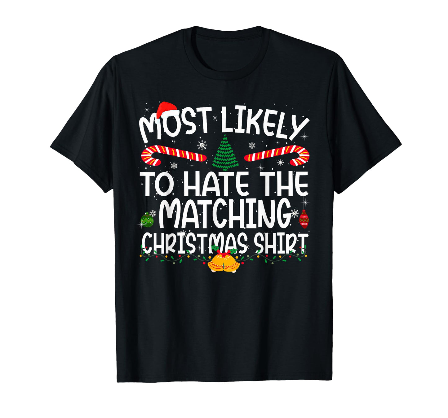 Family Matching Xmas Most Likely to Hate The Matching Shirt T-Shirt