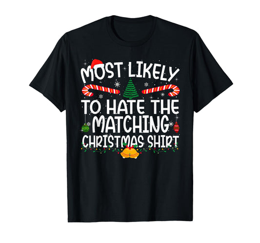 Family Matching Xmas Most Likely to Hate The Matching Shirt T-Shirt
