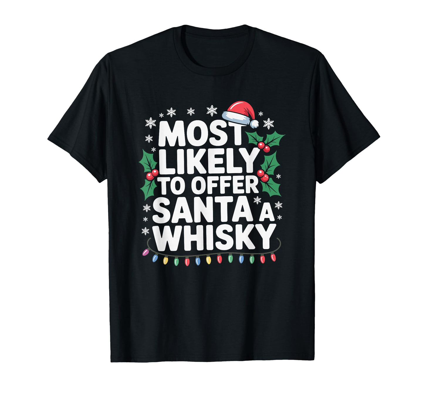 Most Likely to Offer Santa A Whisky Funny Drinking Christmas T-Shirt