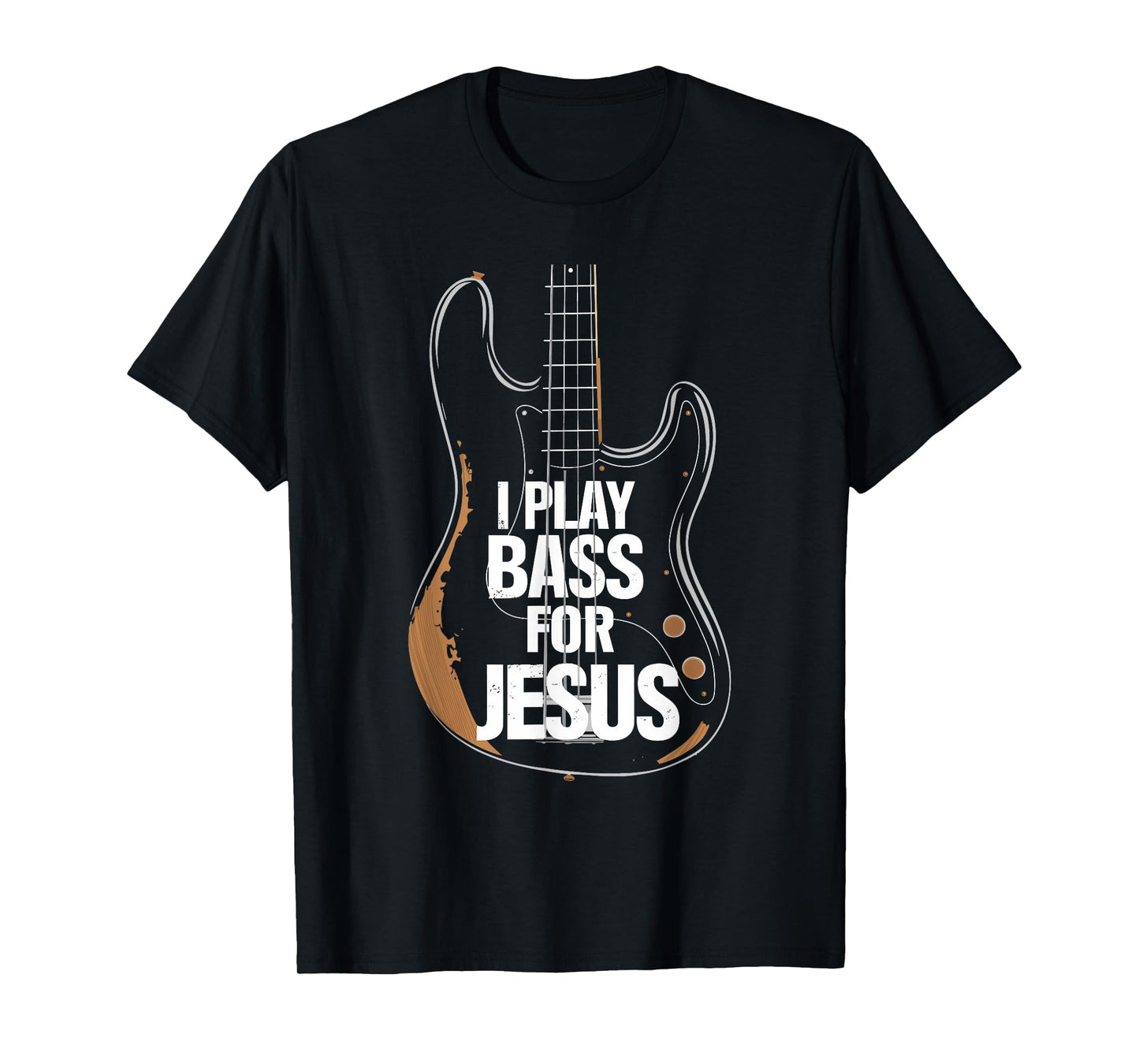 I Play Bass For Jesus, Bass Guitar and Christian Bassist T-Shirt