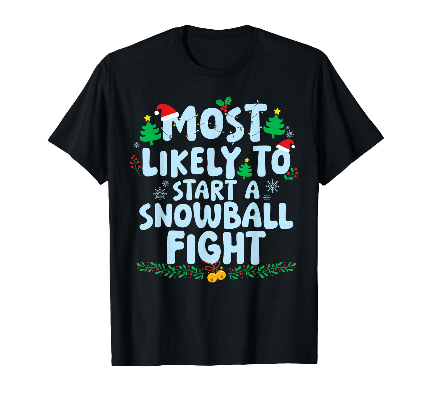 Most Likely to Start A Snowball Fight Family Matching Xmas T-Shirt