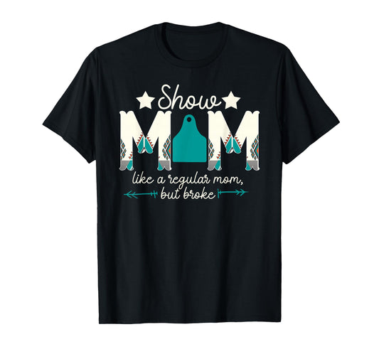 Livestock Show Mom Broke Livestock Show Mother T-Shirt