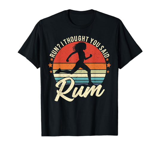 Run I Thought You Said Rum Funny Drinking Runner Mom T-Shirt