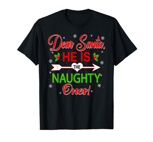 Dear Santa He's The Naughty Ones Funny Christmas Couples T-Shirt