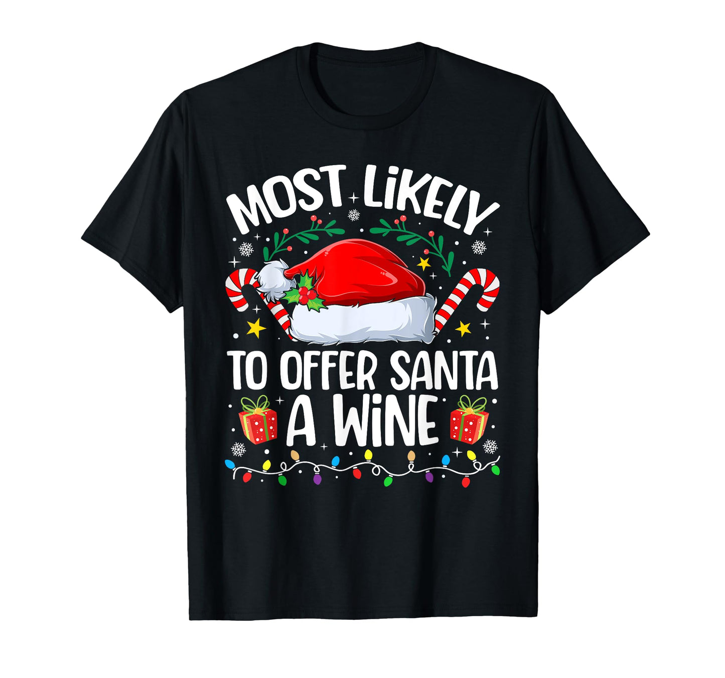 Family Christmas Most Likely to Offer Santa A Wine T-Shirt
