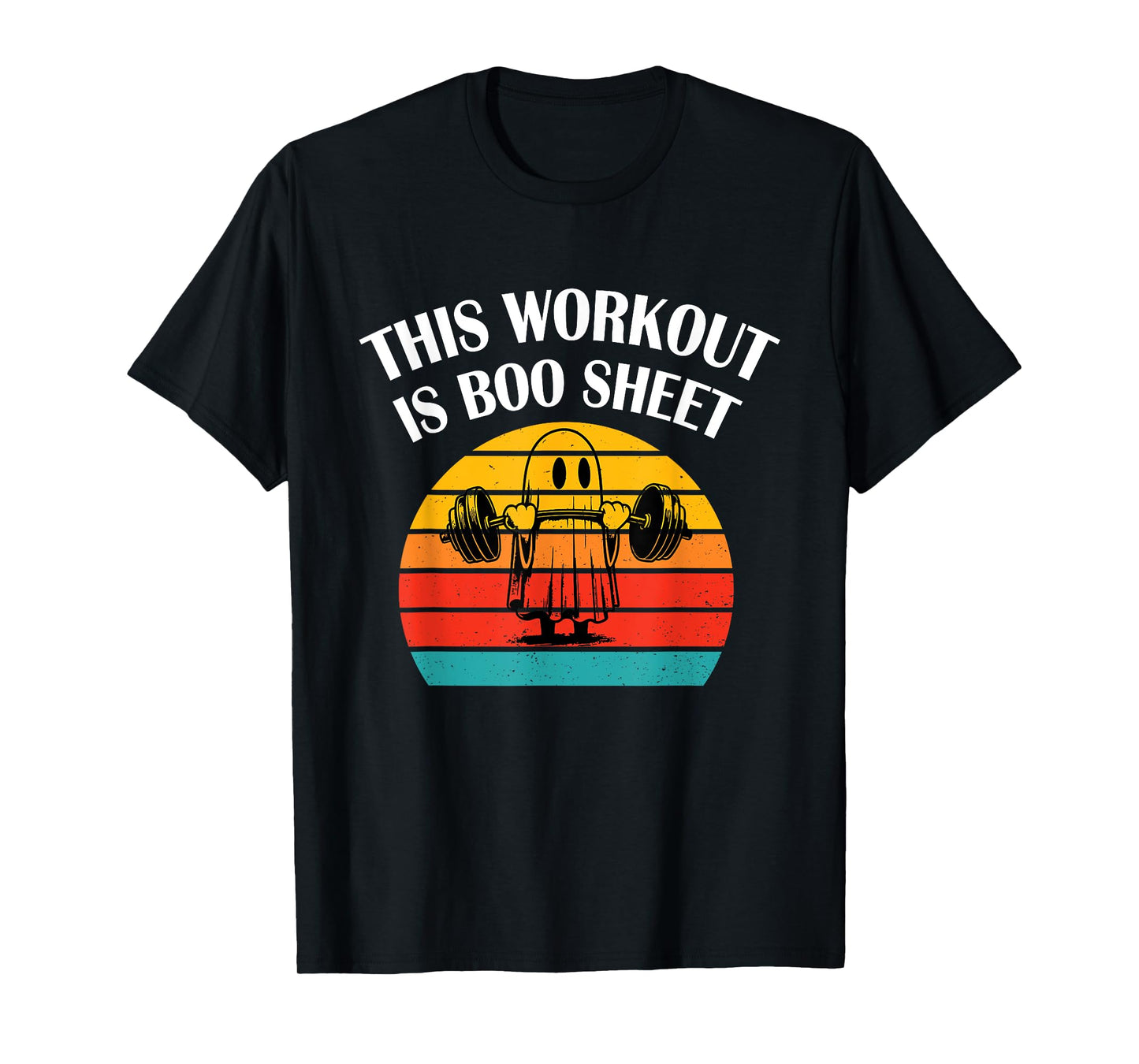 Funny This Workout Is Boo Sheet Halloween Ghost Exercise Gym T-Shirt