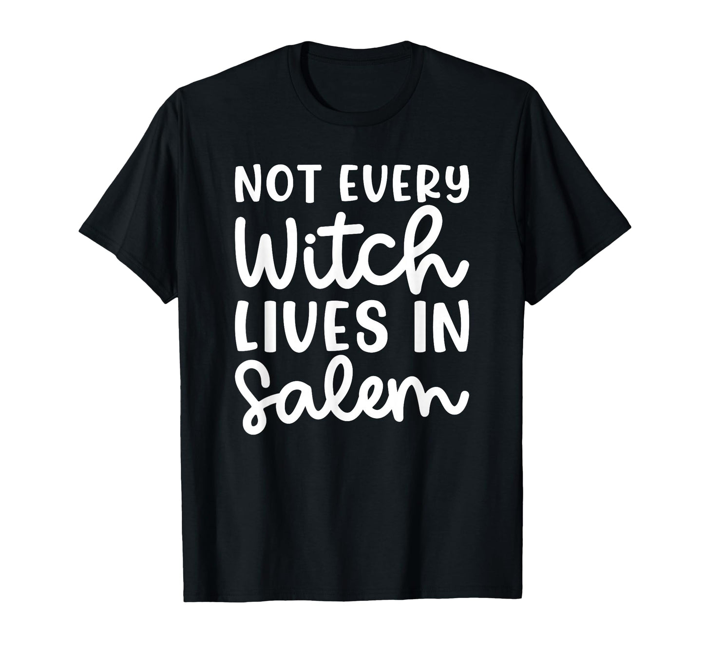 Not Every Witch Lives in Salem Halloween Spooky Cute Funny T-Shirt