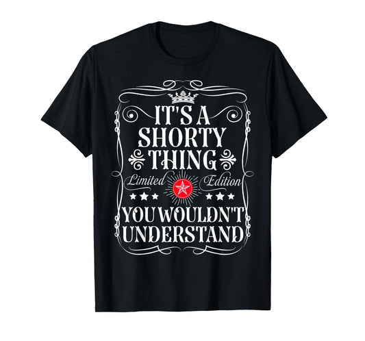Shorty Name Its A Shorty Thing You Wouldn't Understand T-Shirt