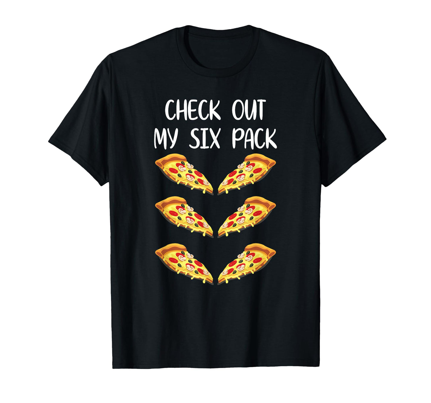 Check Out My Six Pack - Funny Pizza Slices Pepperoni Abs T-Shirt