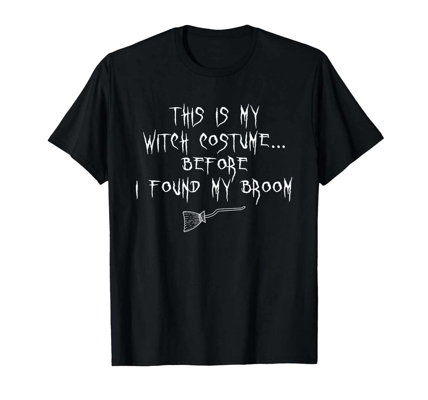 This is My Witch Costume Halloween Funny Sarcastic Humor T-Shirt
