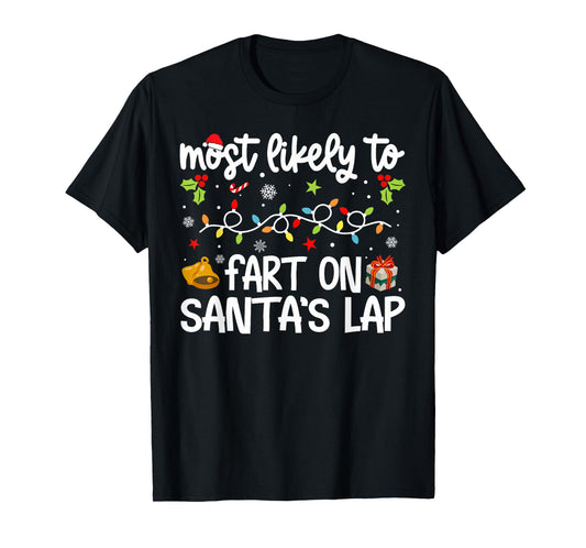 Family Christmas Most Likely to Fart On Santa's Lap T-Shirt