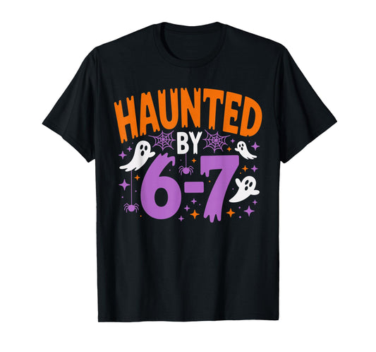 Haunted by 67 Funny Haunted by 6-7 Funny 6 7 Halloween T-Shirt