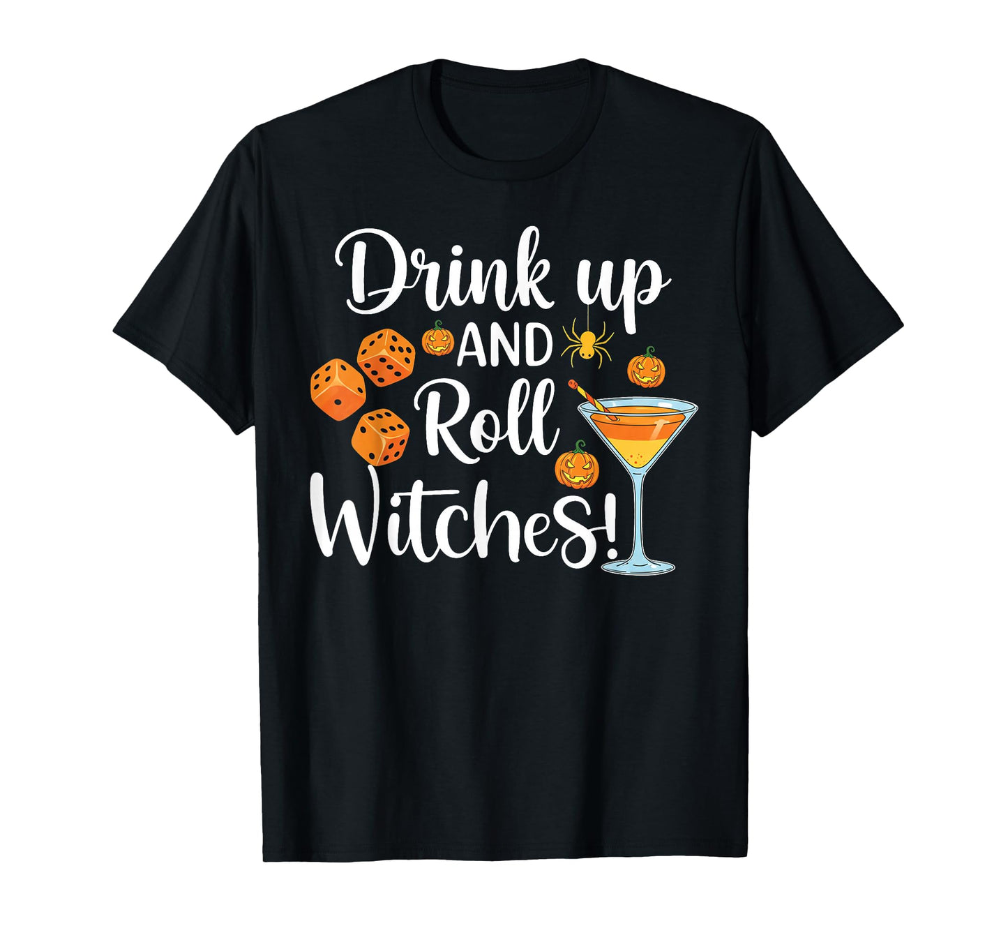 Halloween Bunco dice Women Drink Up and Roll Witches Funny T-Shirt