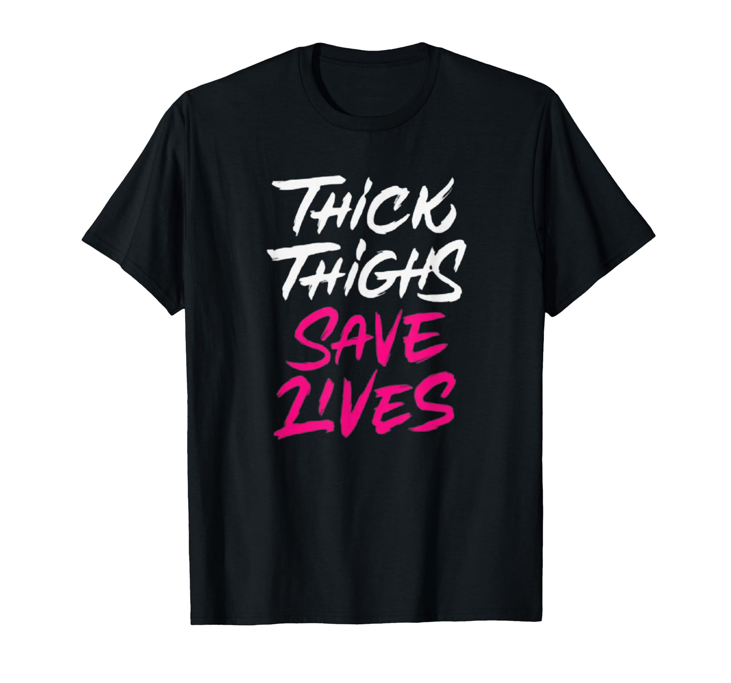Thick Thighs Save Lives Funny Workout Fitness T-Shirt