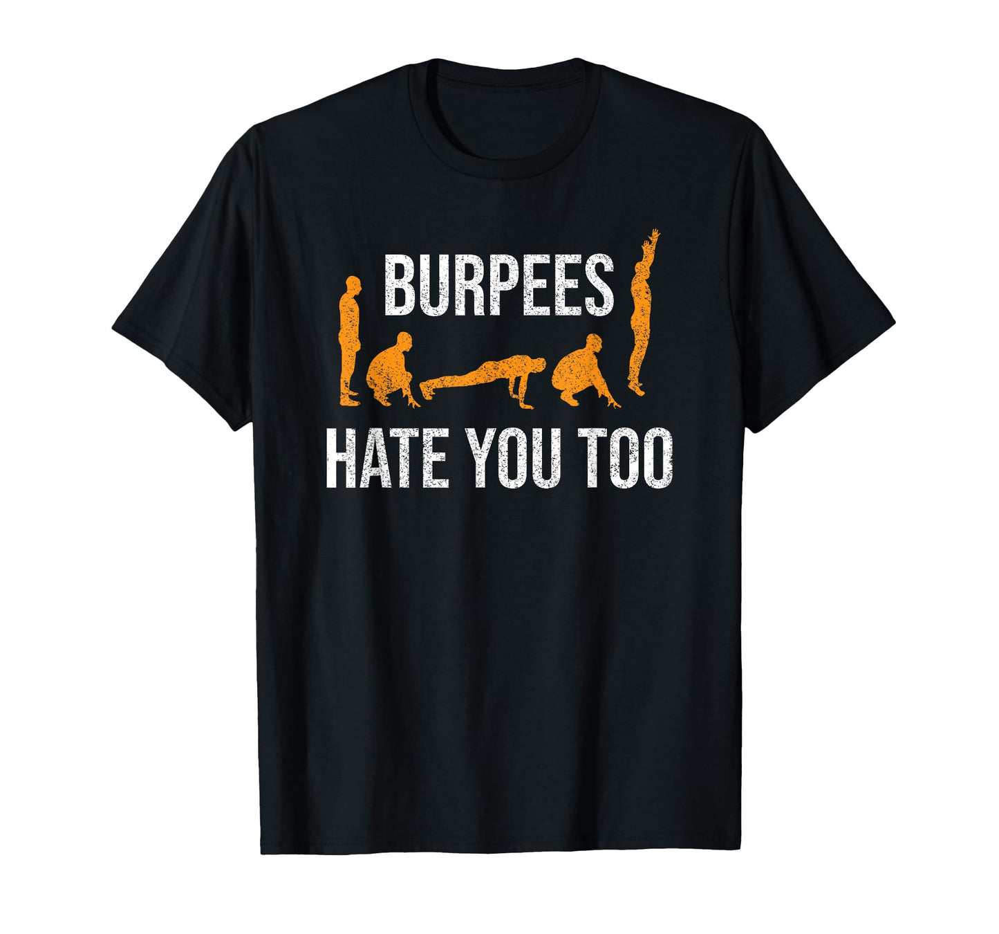 Burpees Hate You Too Funny Exercise T-Shirt