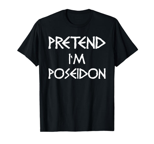 Pretend I'm Poseidon Costume Women Men Kids T-Shirt