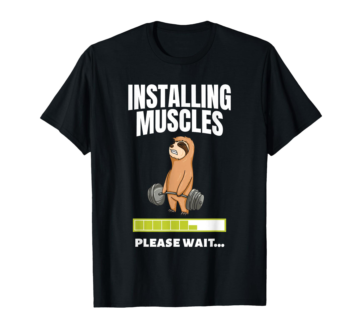 Installing Muscles Sloth Weight Lifting Fitness Motivation T-Shirt