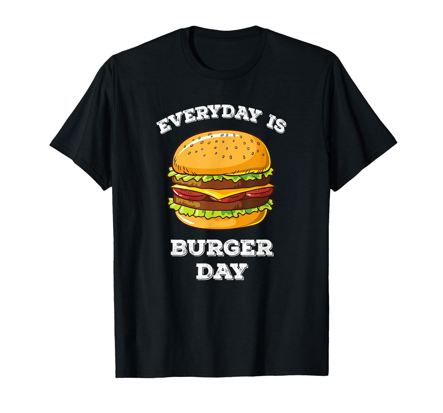 Everyday Is Burger Day Funny Men Women Meat BBQ Food T-Shirt