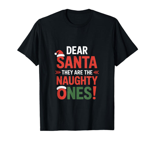 Dear Santa They are The Naughty Ones Humorous Christmas T-Shirt