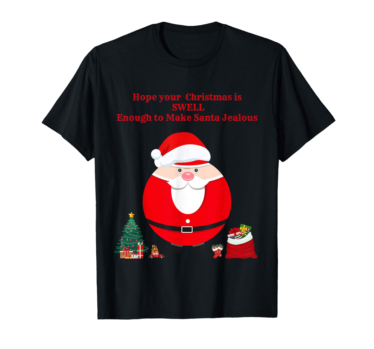 Hope Your Christmas is SWELL Enough to Make Santa Jealous T-Shirt