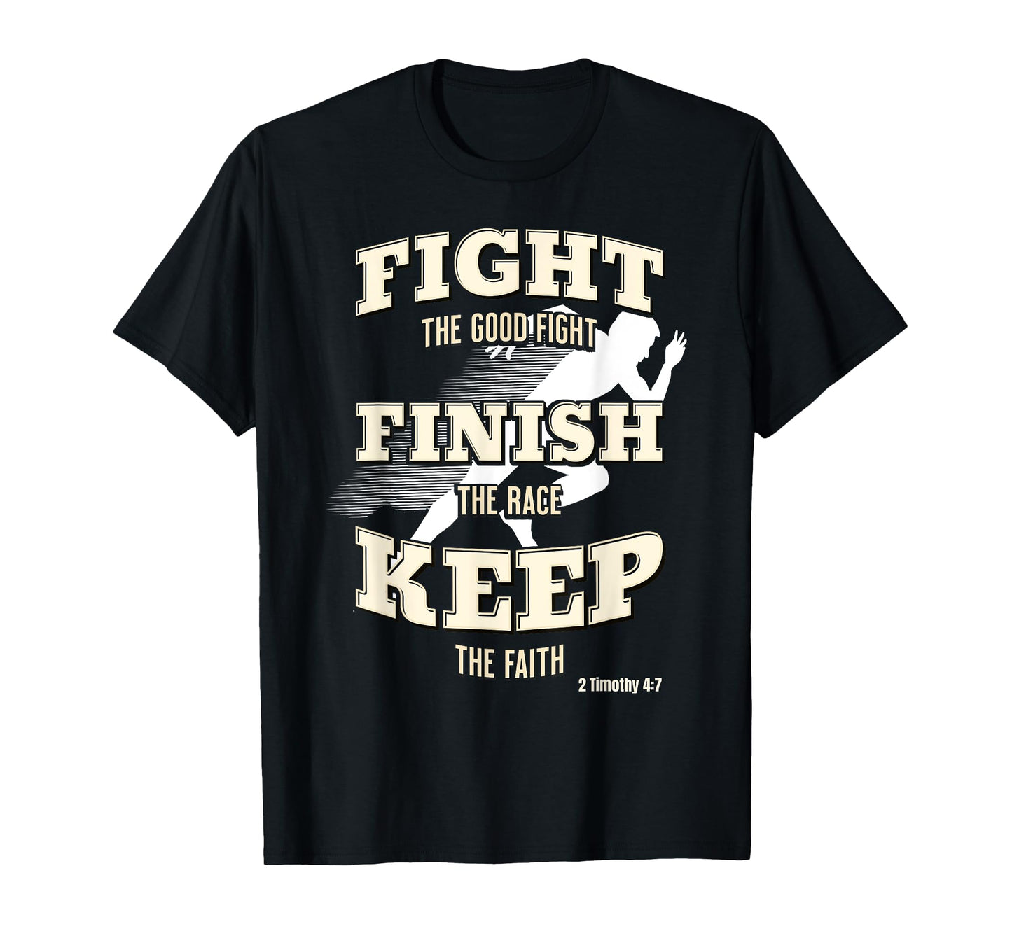 Fight the Good Fight, Finish the Race, Keep the Faith T-Shirt
