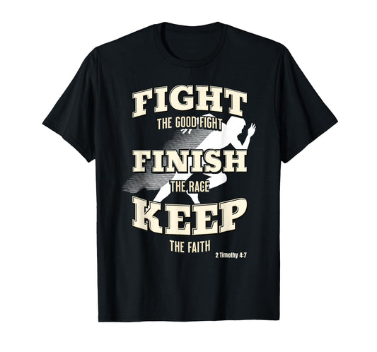 Fight the Good Fight, Finish the Race, Keep the Faith T-Shirt