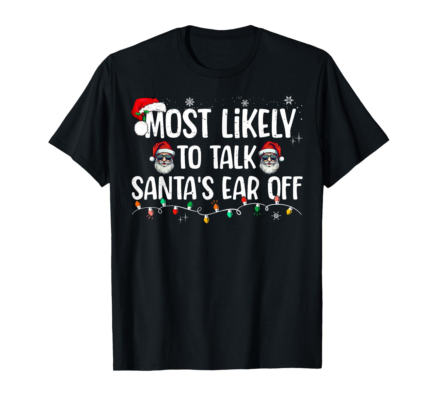 Most Likely to Talk Santa's Ear Off Funny Christmas Family T-Shirt