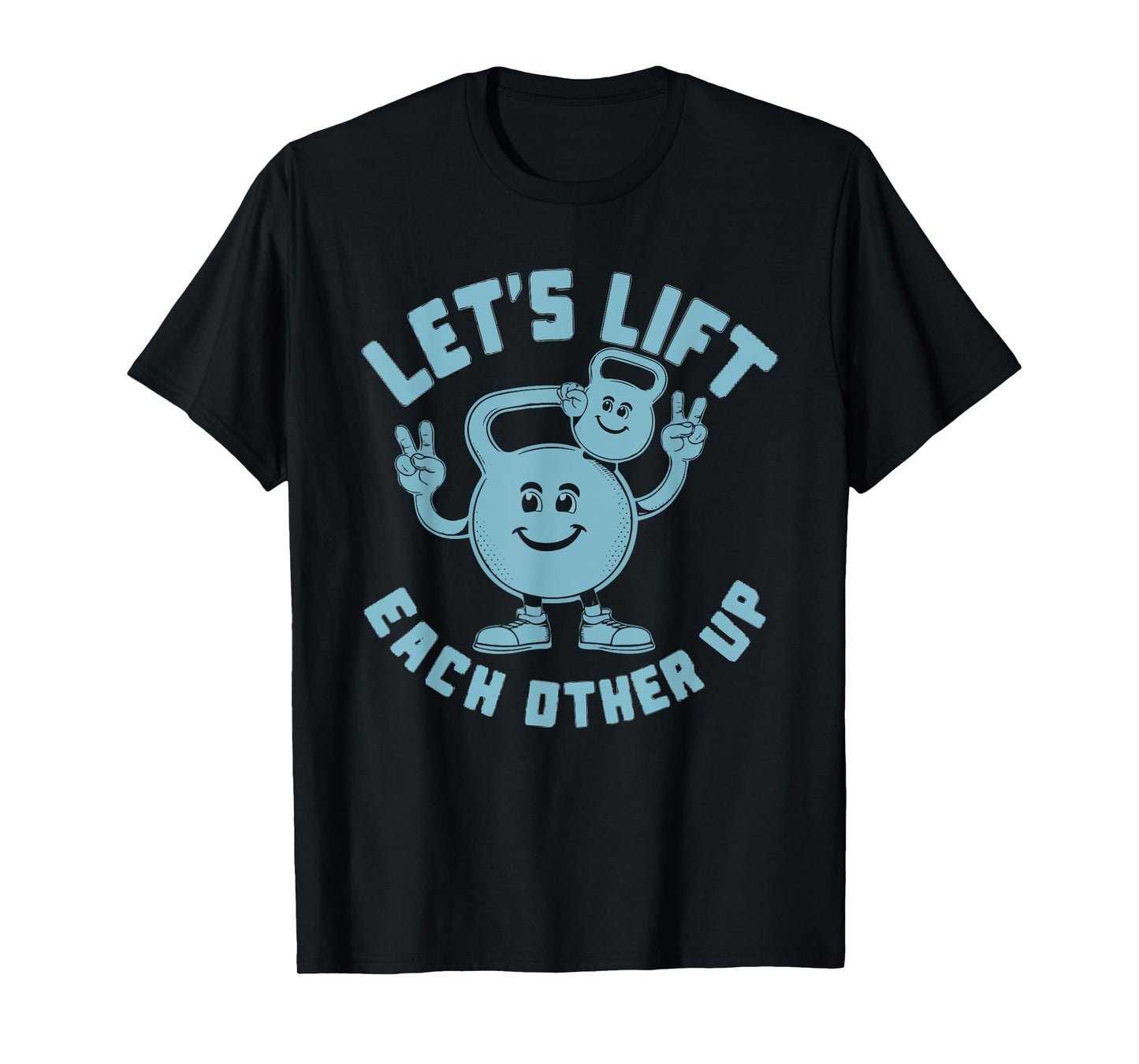 Let's Lift Each Other Up Kettlebell Peace Sign Gym Positive T-Shirt