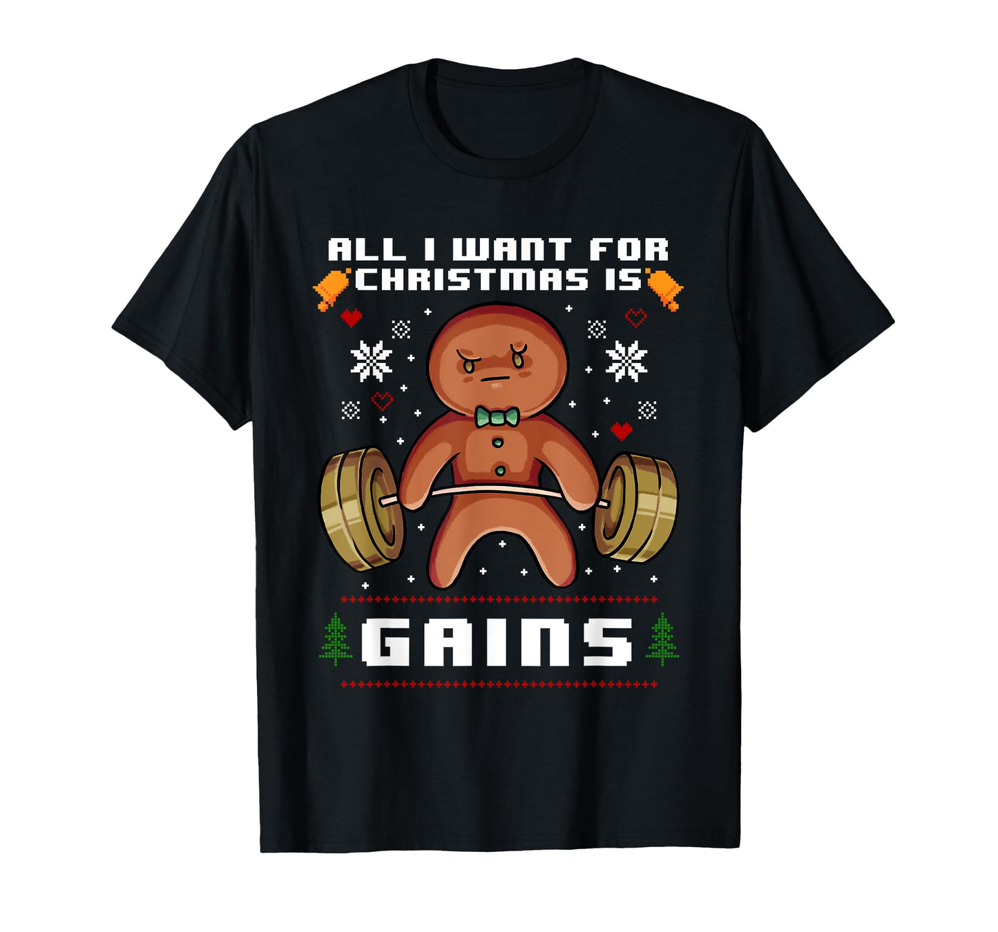 All I Want for Christmas is Gains Gingerbread Gym Workout T-Shirt
