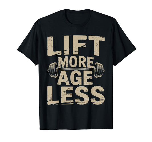 Lift More Age Less Motivational Gym Workout Quote T-Shirt