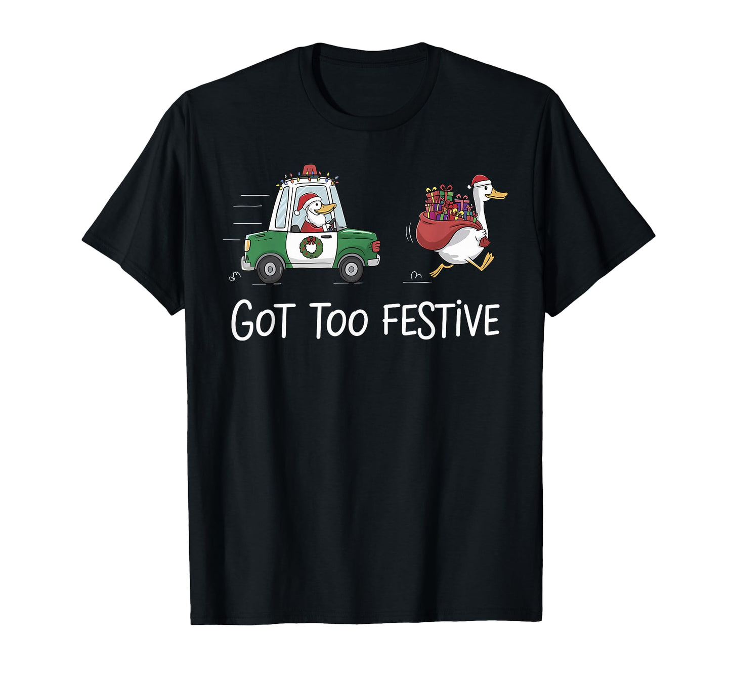 Got Too Festive Silly Goose Santa Christmas Lights Holiday T-Shirt