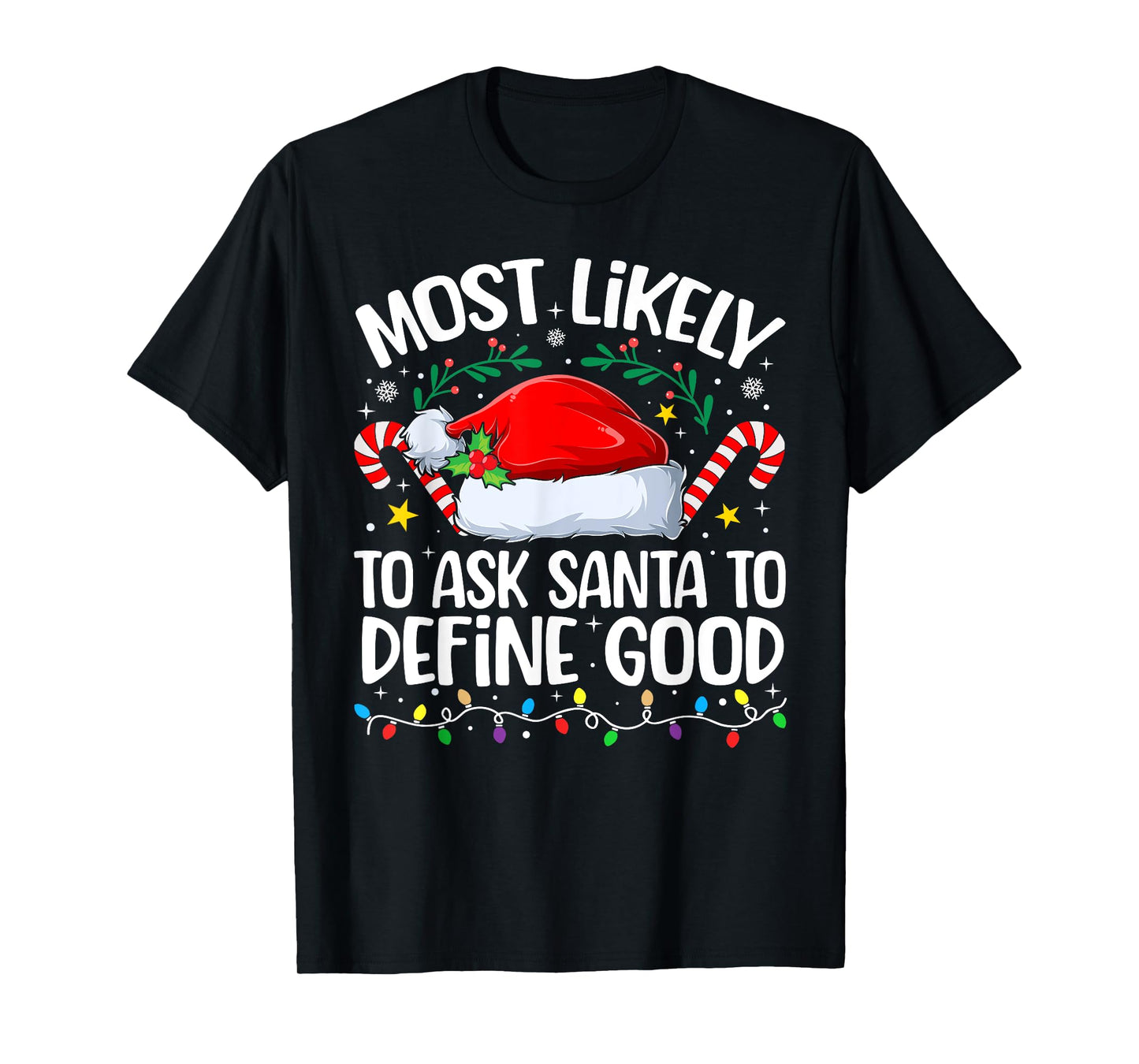 Family Christmas Most Likely to Ask Santa to Define Good T-Shirt