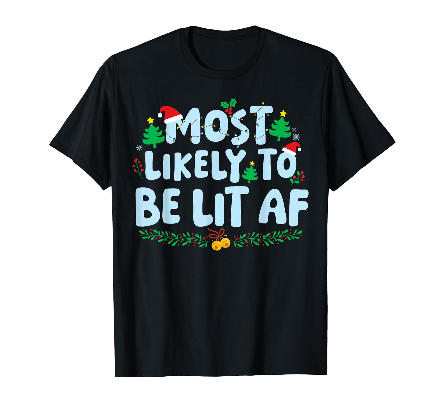 Most Likely to Be Lit AF Family Matching Christmas Holiday T-Shirt