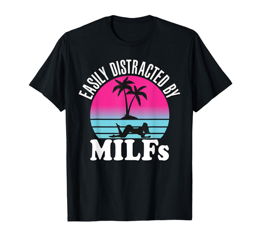 Easily Distracted by MILFs Funny Retro 80's I love Milfs T-Shirt