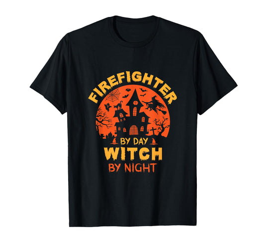 Firefighter by Day Witch by Night Funny Halloween T-Shirt