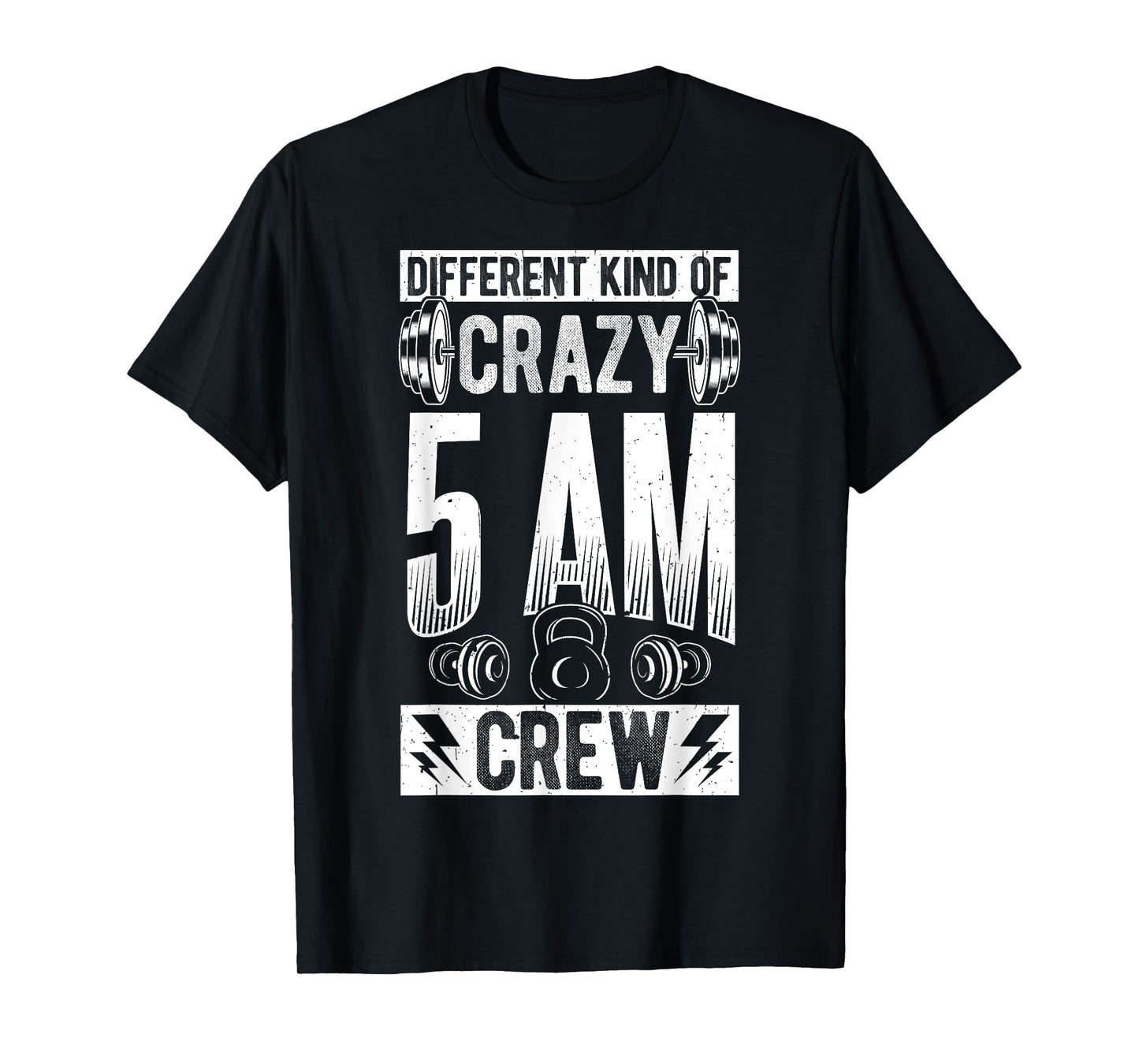DIFFERENT KIND OF CRAZY 5AM CREW Early Morning Workout T-Shirt