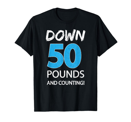 Down 50 Pounds And Counting Shirt Weight Lost Idea Gift Tee T-Shirt