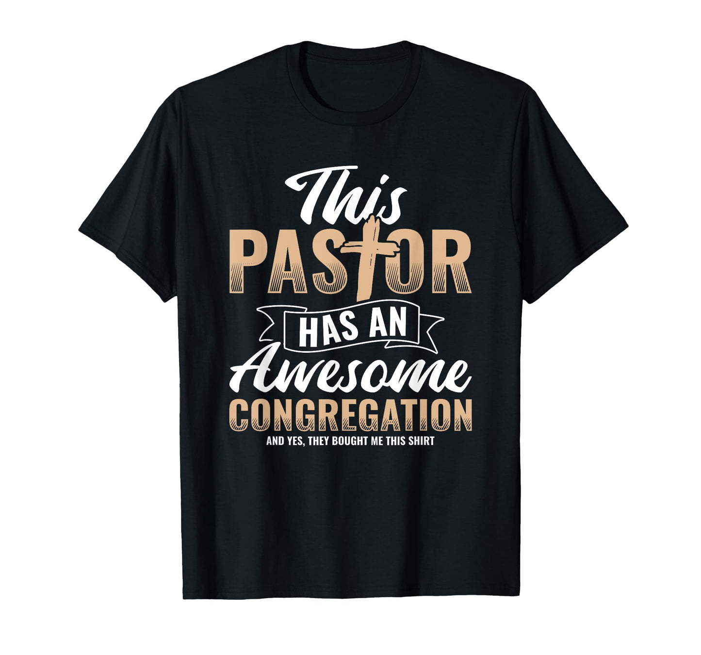 Pastor Has An Awesome Congregation Christian Bought Me This T-Shirt