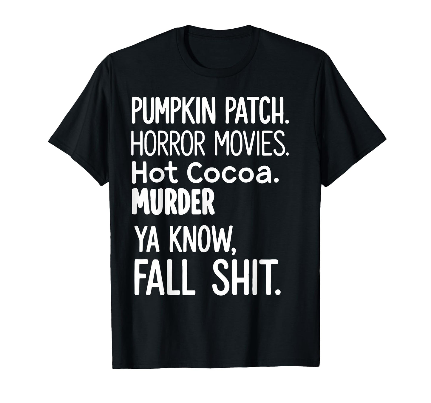 Pumpkin Patch Horror Movies Hot Cocoa Murder Ya Know Fall T-Shirt
