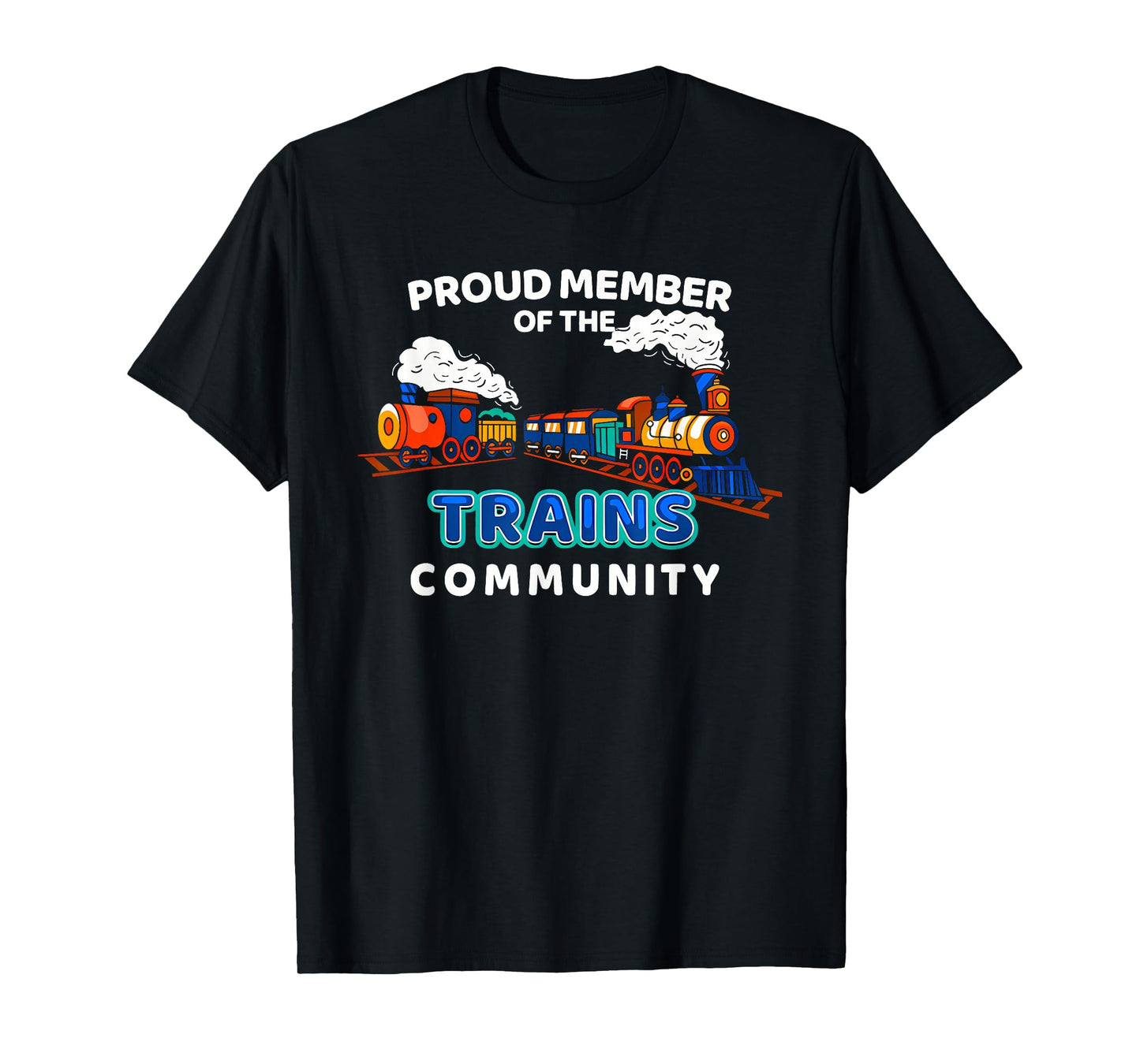 Proud Member Of The Trains Community Apparel T-Shirt