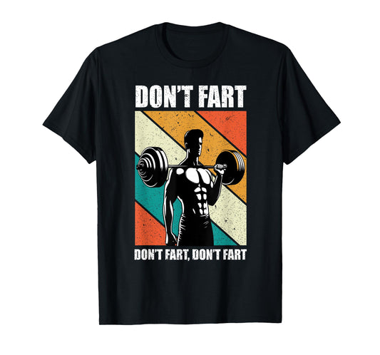 Don't Fart Funny Fitness Gym Workout T-Shirt