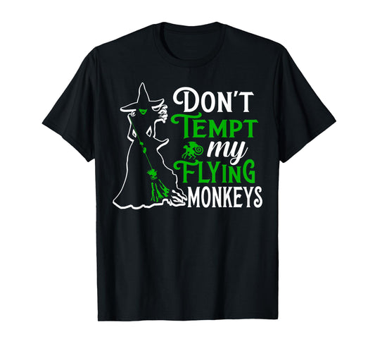 Don't Tempt My Flying Monkeys T-Shirt