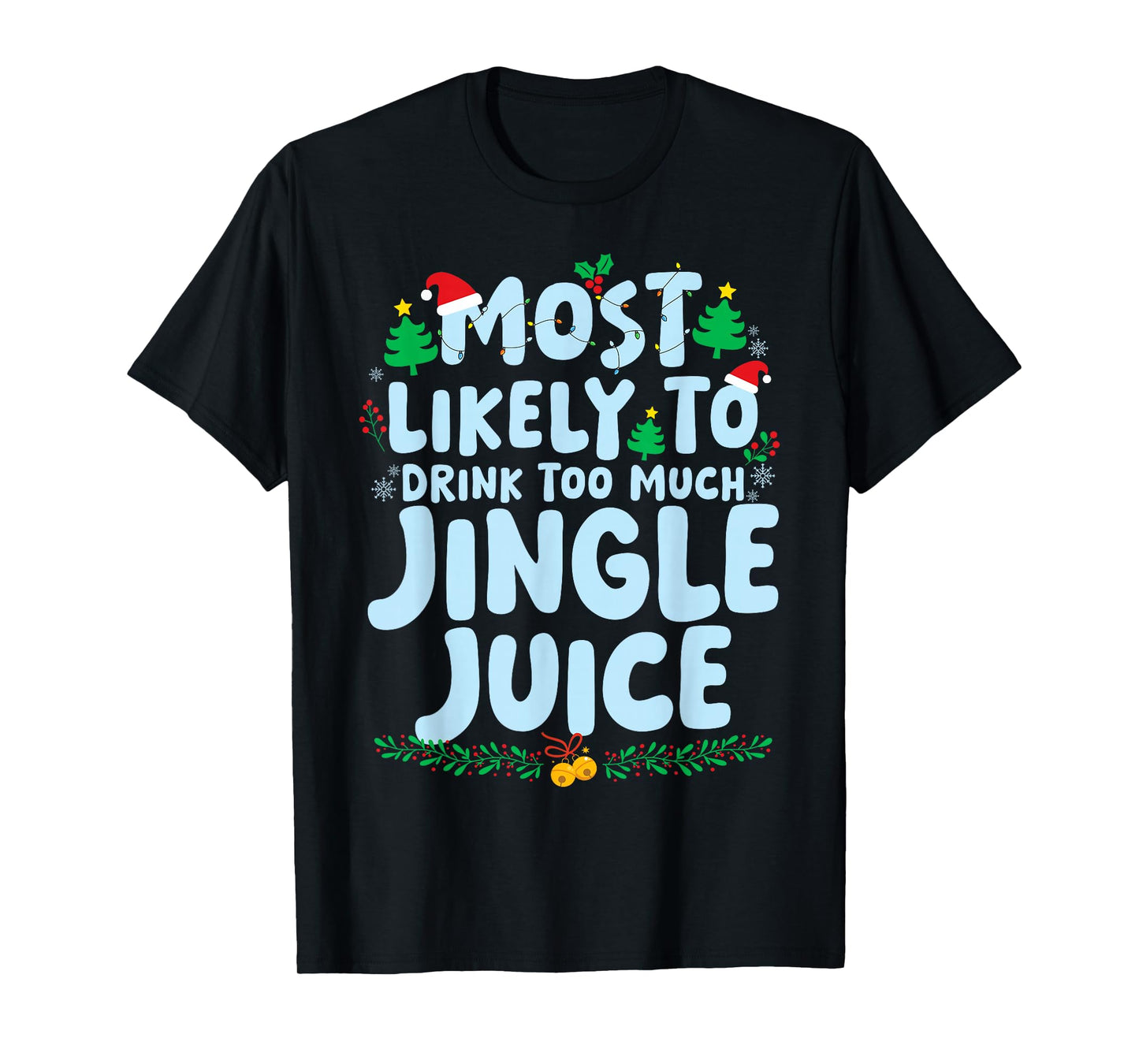 Most Likely to Drink Too Much Jingle Juice Family Matching T-Shirt