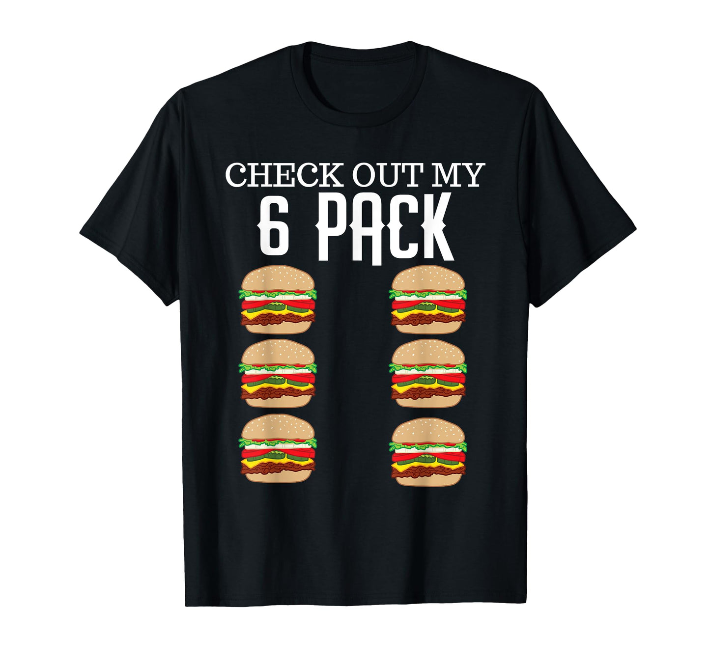 Check Out My Six Pack Hamburger Abs Cheeseburger Gag Gift T-Shirt