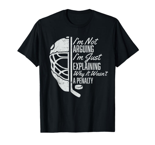 I'm Not Arguing I'm Just Explaining Why It Wasn't A Penalty T-Shirt